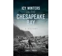 James L Foster Icy Winters on the Chesapeake Bay (Copertina rigida) Disaster
