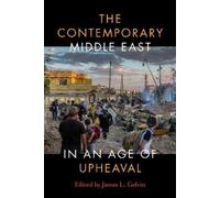 James L. Gelvin The Contemporary Middle East in an Age of Upheaval (Tascabile)