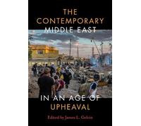 James L. Gelvin The Contemporary Middle East in an Age of Upheaval (Tascabile)