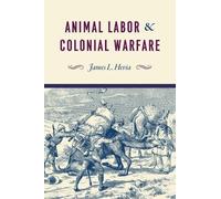 James L Hevia Animal Labor and Colonial Warfare (Copertina rigida)