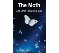 James L Hill The Moth and Other Tantalizing Tales (Copertina rigida)