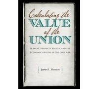 James L. Huston Calculating the Value of the Union (Tascabile) Civil War America