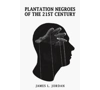 James L Jordan Plantation Negroes of the 21st Century (Tascabile)