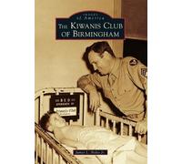 James L., Jr. Noles The Kiwanis Club of Birmingham (Tascabile) Images of America
