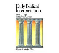James L. Kugel Rowan A. Greer Early Biblical Interpretation (Tascabile)