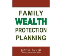 James L Moore Family Wealth Protection Planning (Tascabile)