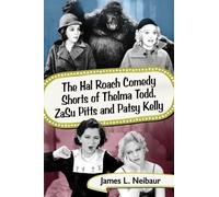 James L. Neibau The Hal Roach Comedy Shorts of Thelma Todd, ZaSu Pit (Tascabile)