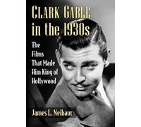 James L. Neibaur Clark Gable in the 1930s (Tascabile)