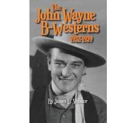 James L Neibaur John Wayne B-Westerns 1932-1939 (hardback) (Copertina rigida)