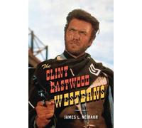 James L. Neibaur The Clint Eastwood Westerns (Copertina rigida)