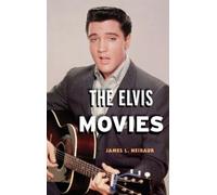 James L. Neibaur The Elvis Movies (Copertina rigida)