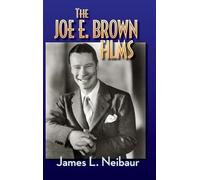James L Neibaur The Joe E. Brown Films (hardback) (Copertina rigida)
