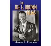 James L Neibaur The Joe E. Brown Films (Tascabile)