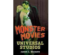 James L. Neibaur The Monster Movies of Universal Studios (Copertina rigida)