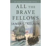 James L. Nelson All the Brave Fellows (Tascabile) Isaac Biddlecomb Novels