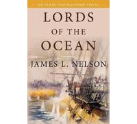 James L. Nelson Lords of the Ocean (Tascabile) Isaac Biddlecomb Novels