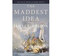 James L. Nelson The Maddest Idea (Tascabile) Isaac Biddlecomb Novels