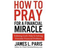 James L Paris How To Pray For A Financial Miracle (Tascabile)