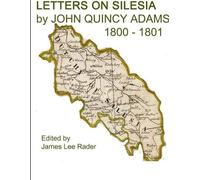 James L Rader LETTERS ON SILESIA by JOHN QUINCY ADAMS 1801 (Tascabile)
