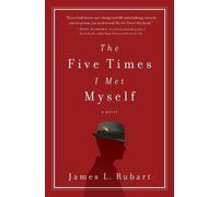 James L. Rubart The Five Times I Met Myself (Tascabile)