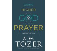 James L. Snyder Going Higher with God in Prayer - Cultivating a Life (Tascabile)