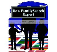 James L Tanner Kimberly a Savage Holly T Hans Be a FamilySearch Expe (Tascabile)