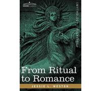 James L Weston Jessie Laidlay Weston From Ritual to Romance (Copertina rigida)