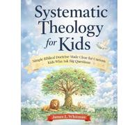 James L Whitman Systematic Theology for Kids (Tascabile)