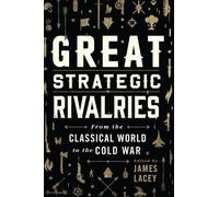 James Lacey Great Strategic Rivalries (Tascabile)
