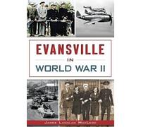 James Lachlan MacLeod Evansville in World War II (Tascabile) Military
