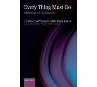 James Ladyman Don Ross Every Thing Must Go (Copertina rigida)