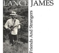 James, Lance - Friends & Strangers