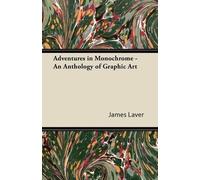 James Laver Adventures in Monochrome - An Anthology of Graphic Art (Tascabile)