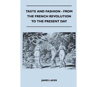 James Laver Taste and Fashion - From the French Revolution to the Pr (Tascabile)