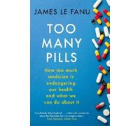 James Le Fanu Too Many Pills (Tascabile)