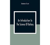 James Lee An Introduction To The Science Of Botany (Tascabile)