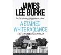 James Lee Burke A Stained White Radiance (Tascabile) Dave Robicheaux