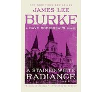 James Lee Burke A Stained White Radiance (Tascabile) Dave Robicheaux