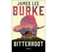 James Lee Burke Bitterroot (Tascabile) Holland Family Novel