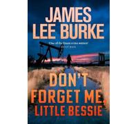 James Lee Burke Don't Forget Me, Little Bessie (Copertina rigida)
