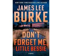 James Lee Burke Don't Forget Me, Little Bessie (Copertina rigida) Holland Family