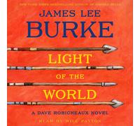 James Lee Burke Light of the World: A Dave Robicheaux Novel, Book 20 (Audiobook)
