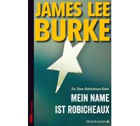 James Lee Burke Mein Name ist Robicheaux: Ein Dave-Robicheaux-Krimi, (Tascabile)