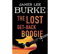 James Lee Burke The Lost Get-Back Boogie (Tascabile)