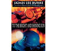 James Lee Burke To the Bright and Shining Sun (Tascabile)