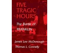 James Lee Mcdonough Five Tragic Hours Battle of Franklin (Tascabile)