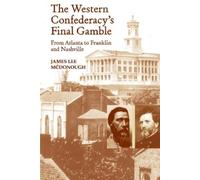 James Lee Mcdonough The Western Confederacy's Final Gamble (Tascabile)