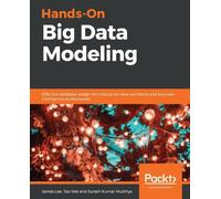 James Lee Tao Wei Suresh Kumar Mukhiya Hands-On Big Data Modeling (Tascabile)
