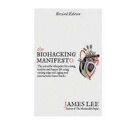 James Lee The Biohacking Manifesto (Tascabile)