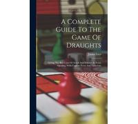 James Lees A Complete Guide To The Game Of Draughts (Copertina rigida)